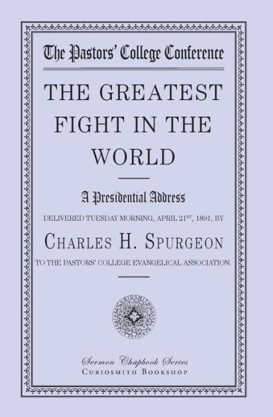 The Greatest Fight in the World - Charles H. Spurgeon - Kirjat - Curiosmith - 9781941281147 - keskiviikko 27. elokuuta 2014