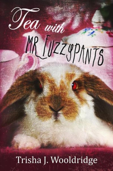 Cover for Trisha J Wooldridge · Tea With Mr. Fuzzypants (Paperback Book) (2016)