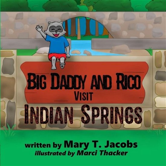 Big Daddy and Rico Visit Indian Springs - Mary T. Jacobs - Kirjat - TMP Books - 9781948026147 - tiistai 15. toukokuuta 2018