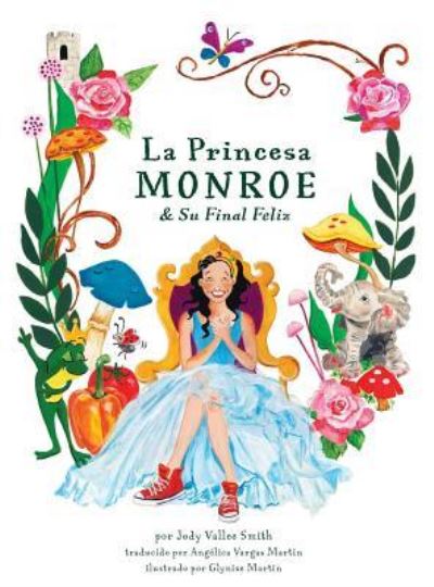 Cover for Jody Smith · La Princesa Monroe &amp; Su Final Feliz (Hardcover Book) (2018)