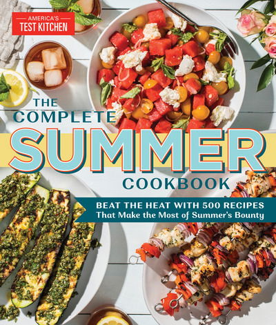 The Complete Summer Cookbook: Beat the Heat with 500 Recipes that Make the Most of Summer's Bounty - America's Test Kitchen - Boeken - America's Test Kitchen - 9781948703147 - 21 april 2020