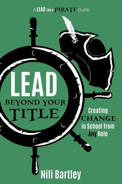 Cover for Nili Bartley · Lead beyond Your Title: Creating Change in School from Any Role (Paperback Book) (2019)