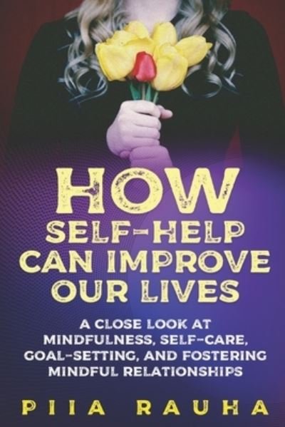 Cover for Piia Rauha · How Self-Help Can Improve Our Lives (Paperback Book) (2019)