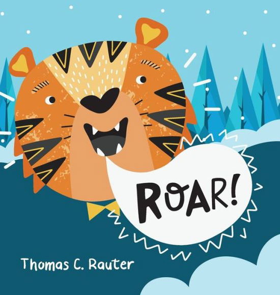 Cover for Thomas C Rauter · Roar! (Hardcover Book) (2019)