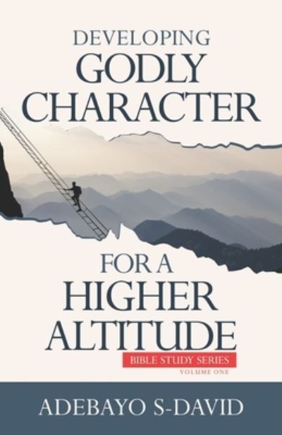 Cover for Adebayo S David · Developing Godly Character For a Higher Altitude (Paperback Book) (2020)