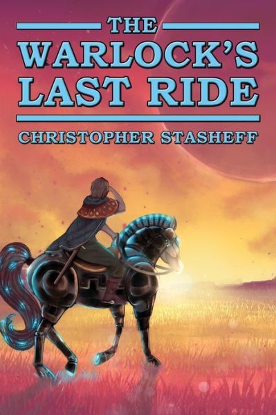 Cover for Christopher Stasheff · The Warlock's Last Ride (Paperback Book) (2021)