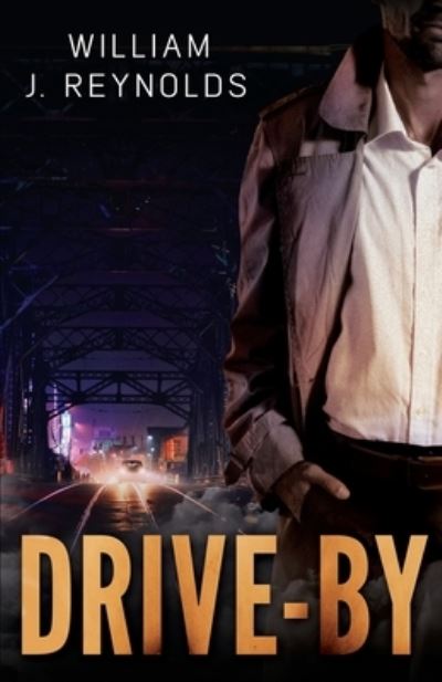 Drive-By - William J Reynolds - Books - Cutting Edge Publishing - 9781954841147 - October 31, 2021