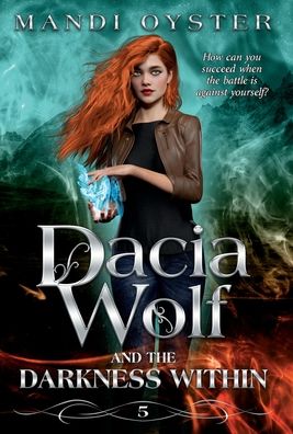 Cover for Mandi Oyster · Dacia Wolf &amp; the Darkness Within : A dark and magical paranormal fantasy novel (Inbunden Bok) [2nd edition] (2022)