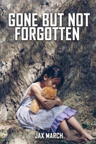 Cover for Jax March · Gone but Not Forgotten (Book) (2022)