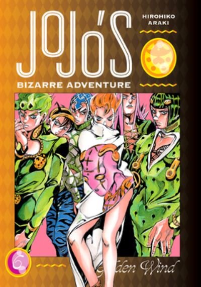 Cover for Hirohiko Araki · JoJo's Bizarre Adventure: Part 5--Golden Wind, Vol. 6 - JoJo's Bizarre Adventure: Part 5--Golden Wind (Inbunden Bok) (2022)