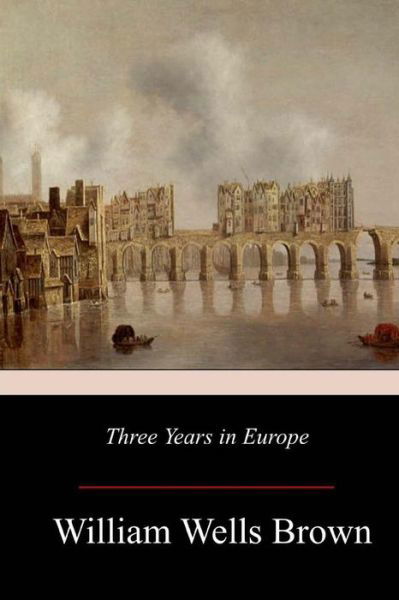 Cover for William Wells Brown · Three Years in Europe (Pocketbok) (2017)