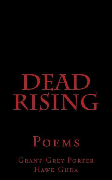 Dead Rising - Grant-grey Porter Hawk Guda - Kirjat - Createspace Independent Publishing Platf - 9781978218147 - torstai 12. lokakuuta 2017