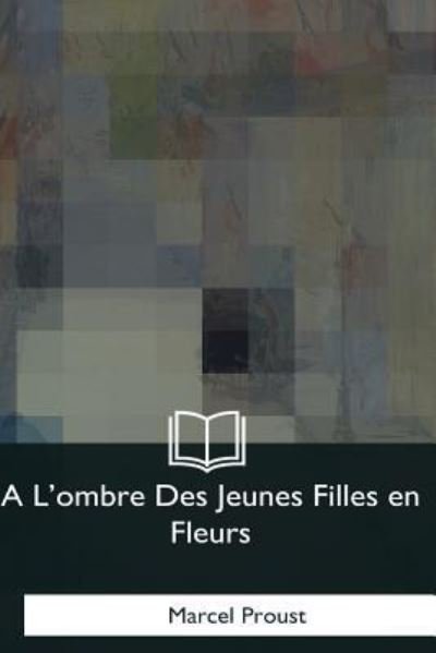 Cover for Marcel Proust · A L'ombre Des Jeunes Filles en Fleurs (Paperback Bog) (2017)