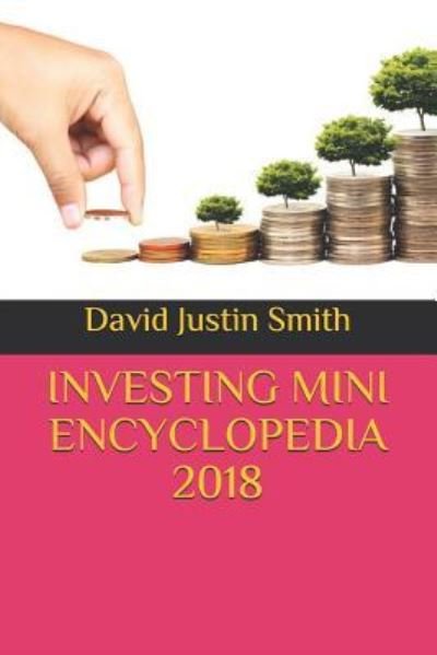 Cover for David Justin Smith · Investing Mini Encyclopedia 2018 (Taschenbuch) (2018)