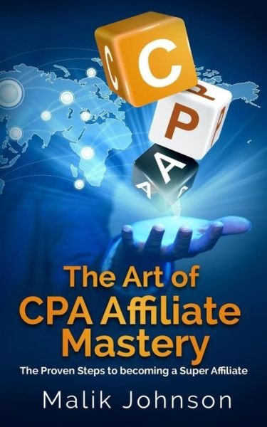 Cover for Malik Johnson · The Art of CPA Affiliate Mastery (Paperback Bog) (2018)