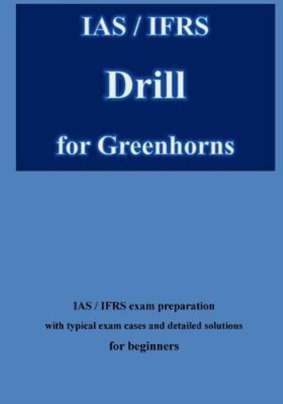 Cover for Karl - Heinz Klamra · IAS / Ifrs Drill for Greenhorns (Pocketbok) (2018)