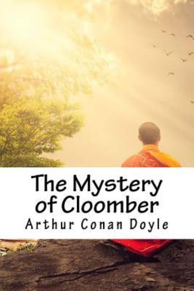 The Mystery of Cloomber - Sir Arthur Conan Doyle - Livres - Createspace Independent Publishing Platf - 9781985416147 - 14 février 2018