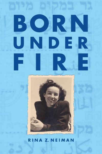 Cover for Rina Z Neiman · Born Under Fire (Paperback Book) (2018)