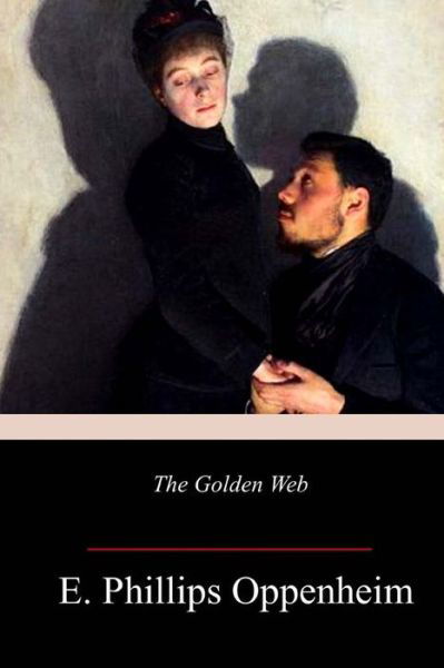 Cover for E. Phillips Oppenheim · The Golden Web (Paperback Book) (2018)