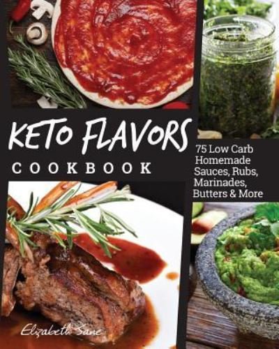 Cover for Elizabeth Jane · Keto Flavors Cookbook (Taschenbuch) (2017)