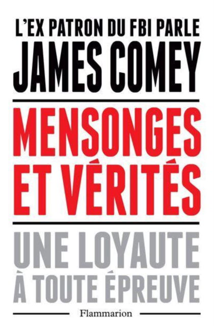 Cover for James Comey · Mensonges et verites: Une loyaute a toute epreuve (MERCH) (2018)