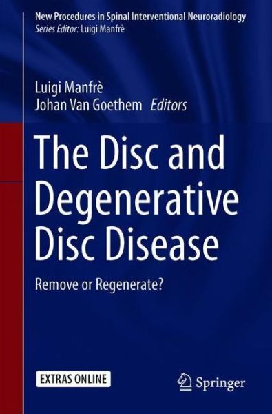 Cover for The Disc and Degenerative Disc Disease: Remove or Regenerate? - New Procedures in Spinal Interventional Neuroradiology (Paperback Book) [1st ed. 2020 edition] (2021)