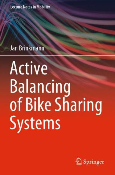 Cover for Jan Brinkmann · Active Balancing of Bike Sharing Systems - Lecture Notes in Mobility (Pocketbok) [1st ed. 2020 edition] (2021)