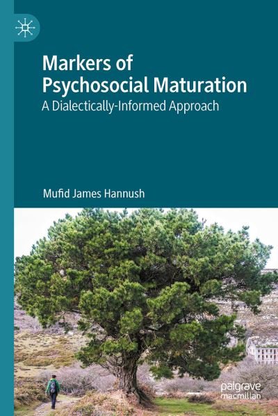 Cover for Mufid James Hannush · Markers of Psychosocial Maturation: A Dialectically-Informed Approach (Hardcover Book) [1st ed. 2021 edition] (2021)