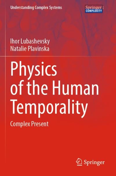 Cover for Ihor Lubashevsky · Physics of the Human Temporality: Complex Present - Understanding Complex Systems (Pocketbok) [1st ed. 2021 edition] (2022)