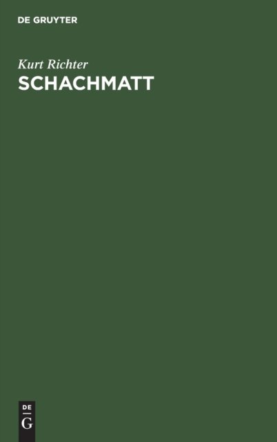 Schachmatt - Kurt Richter - Boeken - de Gruyter - 9783111121147 - 1 april 1966