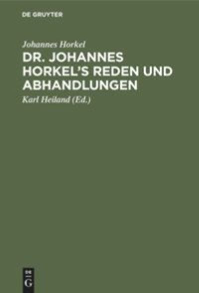 Cover for Johannes Horkel · Dr. Johannes Horkel's Reden und Abhandlungen (Book) (1901)