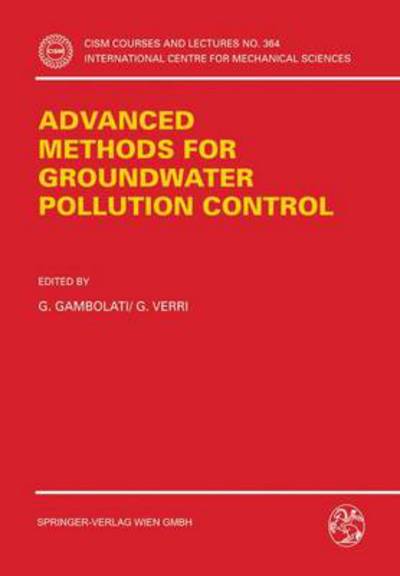Advanced Methods for Groundwater Pollution Control - CISM International Centre for Mechanical Sciences - Gambolati - Books - Springer Verlag GmbH - 9783211827147 - October 12, 1995