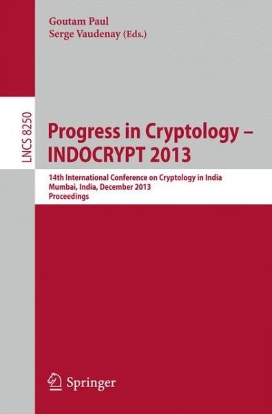 Cover for Goutam Paul · Progress in Cryptology - INDOCRYPT 2013: 14th International Conference on Cryptology in India, Mumbai, India, December 7-10, 2013. Proceedings - Security and Cryptology (Paperback Bog) (2013)