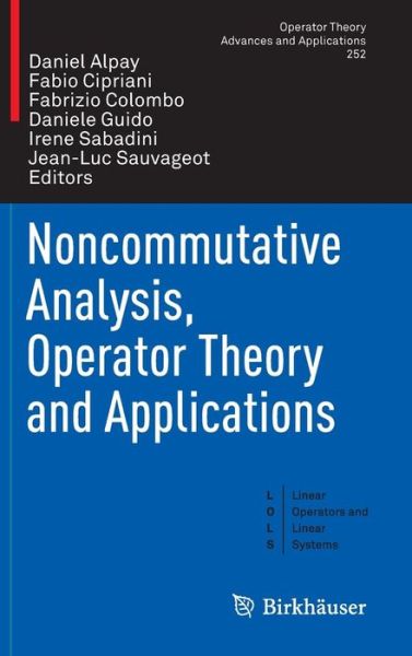 Noncommutative Analysis, Operator Theory and Applications - Linear Operators and Linear Systems - - Books - Birkhauser Verlag AG - 9783319291147 - July 7, 2016