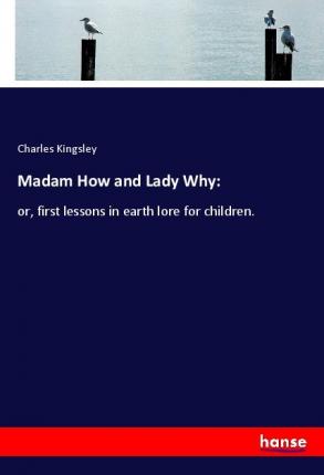 Cover for Kingsley · Madam How and Lady Why: (Book)