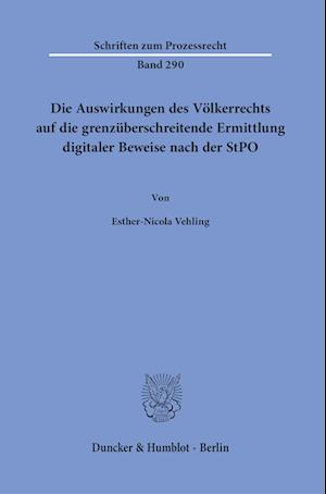 Cover for Esther-Nicola Vehling · Die Auswirkungen des Völkerrechts auf die grenzüberschreitende Ermittlung digitaler Beweise nach der StPO. (Pocketbok) (2023)