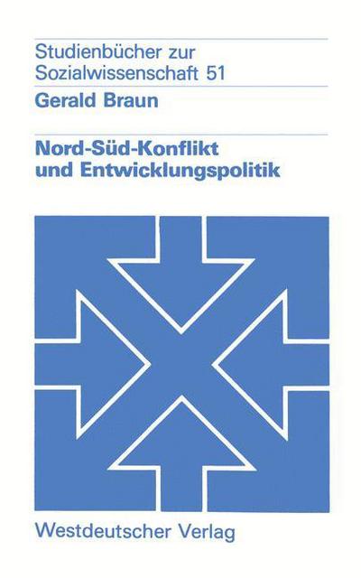 Cover for Gerald Braun · Nord-Sud-Konflikt Und Entwicklungspolitik: Eine Einfuhrung - Studienbucher Zur Sozialwissenschaft (Paperback Book) [1985 edition] (1985)