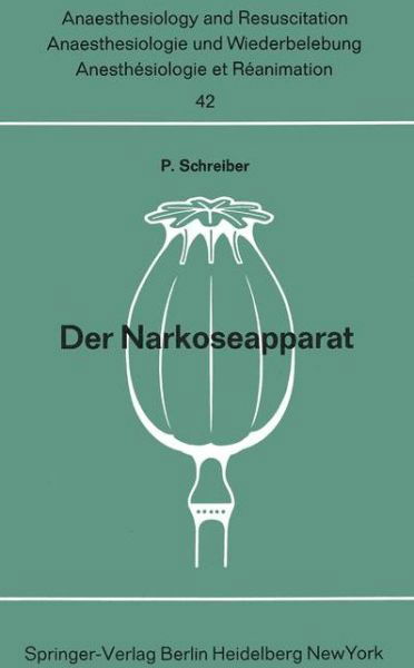 Cover for Peter Schreiber · Der Narkoseapparat - Anaesthesiologie Und Intensivmedizin / Anaesthesiology and Intensive Care Medicine (Taschenbuch) [2., Unverand. Aufl. edition] (1970)