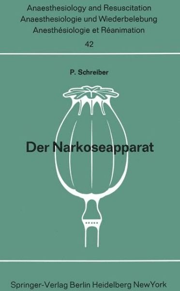 Cover for Peter Schreiber · Der Narkoseapparat - Anaesthesiologie Und Intensivmedizin / Anaesthesiology and Intensive Care Medicine (Paperback Bog) [2., Unverand. Aufl. edition] (1970)