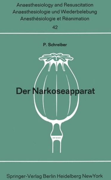 Der Narkoseapparat - Anaesthesiologie Und Intensivmedizin / Anaesthesiology and Intensive Care Medicine - Peter Schreiber - Bücher - Springer-Verlag Berlin and Heidelberg Gm - 9783540044147 - 1970