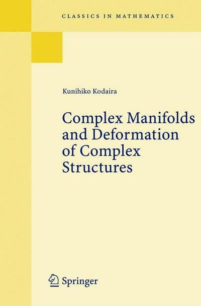 Cover for Kunihiko Kodaira · Complex Manifolds and Deformation of Complex Structures - Classics in Mathematics (Paperback Bog) [2005 edition] (2004)