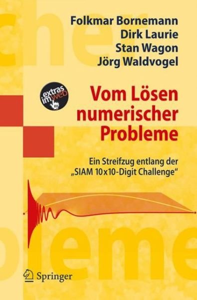 Vom Losen Numerischer Probleme: Ein Streifzug Entlang Der "Siam 10x10-digit Challenge" - Folkmar Bornemann - Kirjat - Springer-Verlag Berlin and Heidelberg Gm - 9783540341147 - perjantai 15. syyskuuta 2006