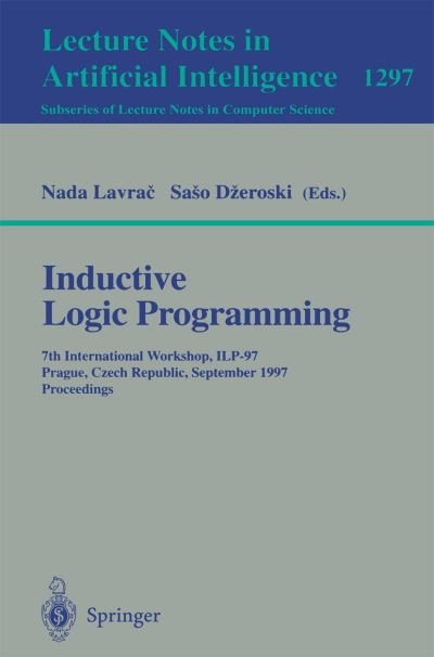 Cover for Nada Lavrac · Inductive Logic Programming: 7th International Workshop, Ilp-97, Prague, Czech Republic, September 17-20, 1997: Proceedings - Lecture Notes in Computer Science (Paperback Book) (1997)