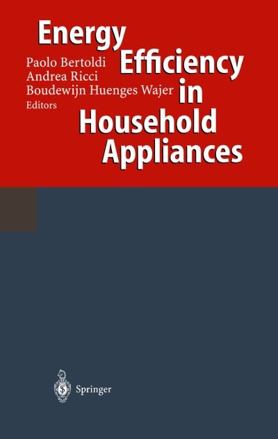 Cover for Paolo Bertoldi · Energy Efficiency in Household Appliances: Proceedings of the First International Conference on Energy Efficiency in Household Appliances, 10-12 November 1997, Florence, Italy (Paperback Book) [Softcover reprint of the original 1st ed. 1999 edition] (1998)