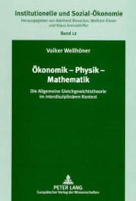 Cover for Volker Wellhoner · Oekonomik - Physik - Mathematik: Die Allgemeine Gleichgewichtstheorie Im Interdisziplinaeren Kontext - Institutionelle Und Sozial-Oekonomie / Institutional and Soc (Paperback Book) (2002)