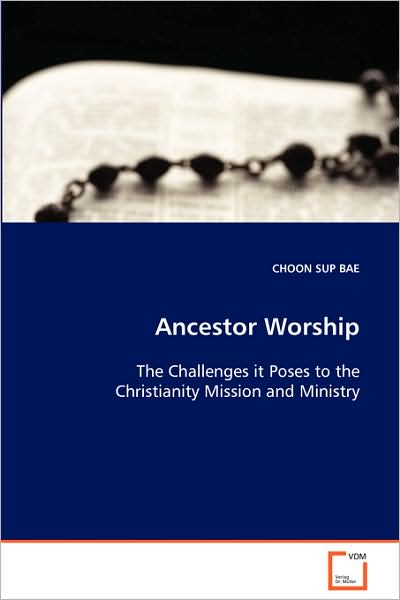 Cover for Choon Sup Bae · Ancestor Worship: the Challenges It Poses to the Christianity Mission and Ministry (Paperback Book) (2008)