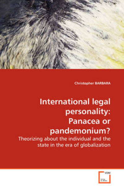 Cover for Christopher Barbara · International Legal Personality: Panacea or Pandemonium? Theorizing About the Individual and the State in the Era of Globalization (Paperback Book) [1st edition] (2008)