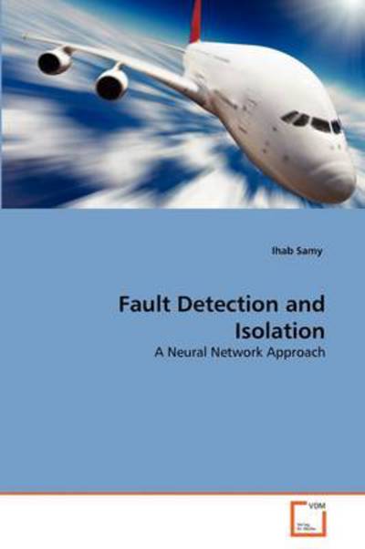 Cover for Ihab Samy · Fault Detection and Isolation: a Neural Network Approach (Paperback Book) (2011)