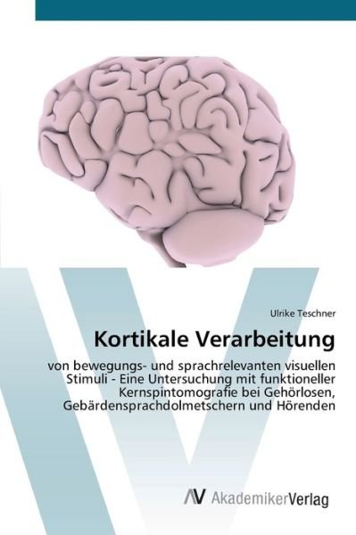 Kortikale Verarbeitung - Teschner - Bøger -  - 9783639438147 - 6. juli 2012