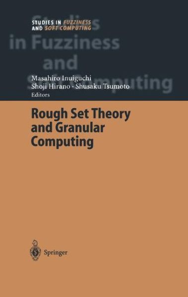 Cover for Masahiro Inuiguchi · Rough Set Theory and Granular Computing - Studies in Fuzziness and Soft Computing (Paperback Book) [Softcover reprint of hardcover 1st ed. 2003 edition] (2010)